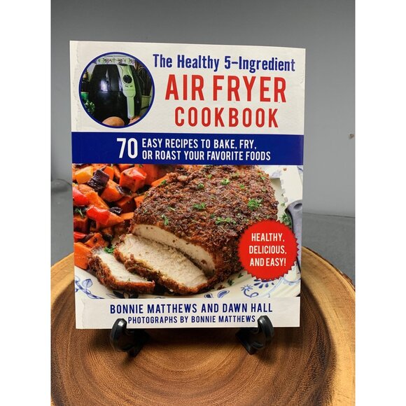 The Healthy 5-Ingredient Air Fryer Cookbook By Bonnie Matthews & Dawn Hall - Picture 12 of 12